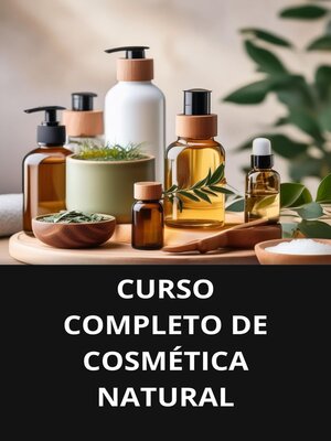cover image of CURSO COMPLETO DE COSMÉTICA NATURAL